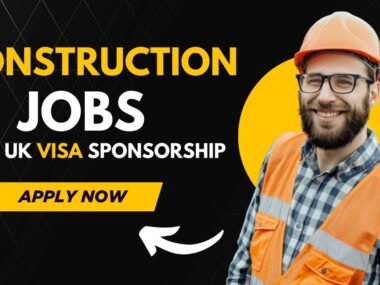 Construction Jobs in UK with Visa Sponsorship